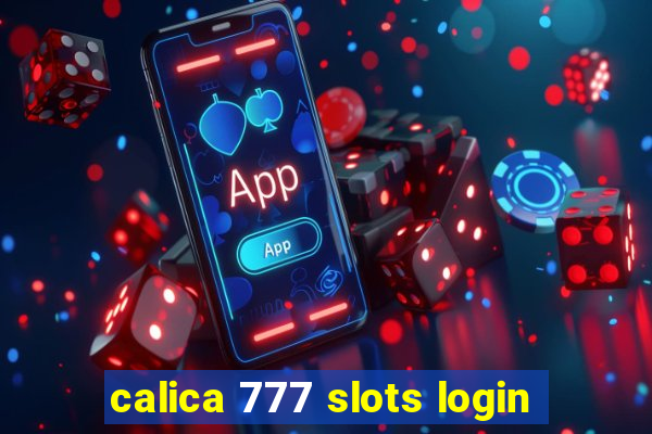 calica 777 slots login